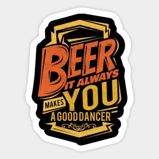 'Beer Makes You A Good Dancer' Hilarous Beer Pun Witty Gift Sticker